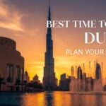 Best Time to Visit Dubai: Plan Your Trip Now